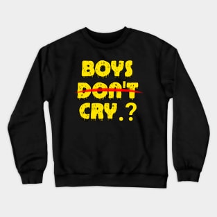 Boys dont cry Crewneck Sweatshirt